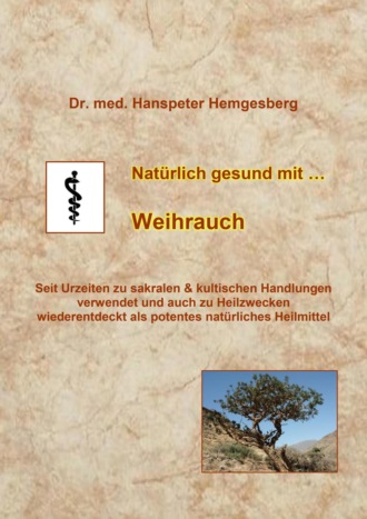 Dr. Hanspeter Hemgesberg. Nat?rlich gesund mit Weihrauch