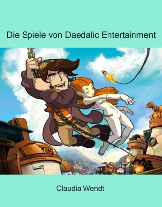 Claudia Wendt. Die Spiele von Daedalic Entertainment