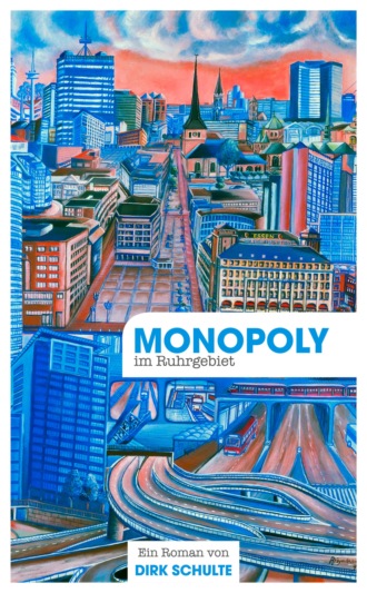 Dirk Schulte. Monopoly im Ruhrgebiet