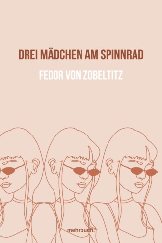 Fedor von Zobeltitz. Drei M?dchen am Spinnrad