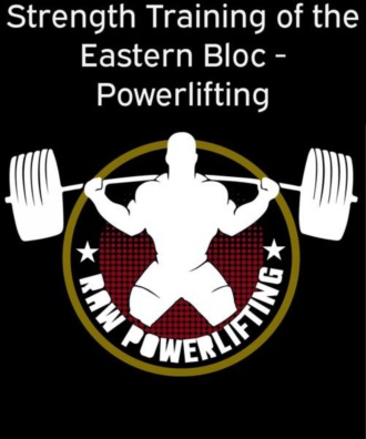 Powerlifting check. Strength Training of the Eastern Bloc - Powerlifting