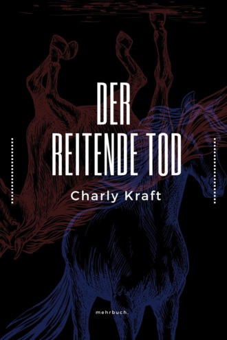 Charly Kraft. Der reitende Tod