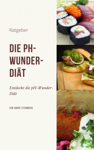 Andr? Sternberg. Die pH-Wunder-Di?t