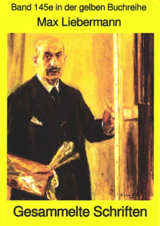 Max Liebermann. Max Liebermann: Gesammelte Schriften