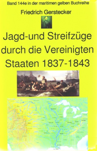 Friedrich Gerstecker. Friedrich Gerstecker: Streif- und Jagdz?ge durch die Vereinigten Staaten von Amerika 1837-43