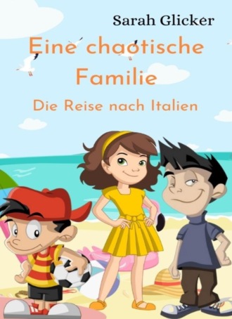 Sarah Glicker. Eine chaotische Familie