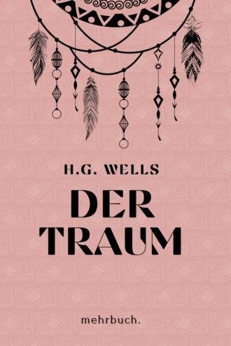 Герберт Джордж Уэллс. Der Traum: mehrbuch-Weltliteratur