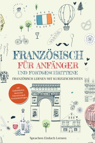 Sprachen Einfach Lernen. Franz?sisch für Anf?nger und Fortgeschrittene