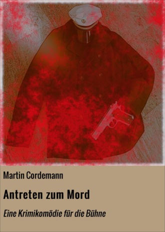 Martin Cordemann. Antreten zum Mord