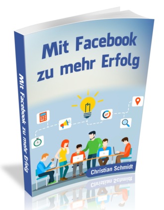 Christian Schmidt. Mit Facebook zu mehr Erfolg