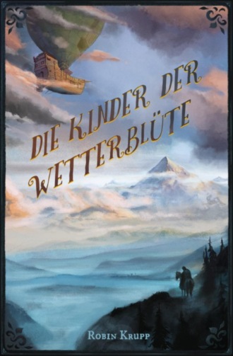 Robin Krupp. Die Kinder der Wetterbl?te