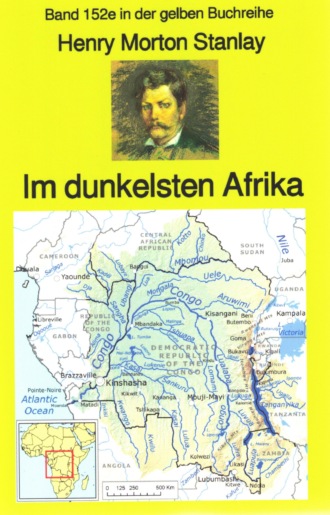 Henry Morton Stanley. Henry Morton Stanley: Im dunkelsten Afrika