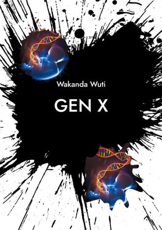 Wakanda Wuti. Gen X