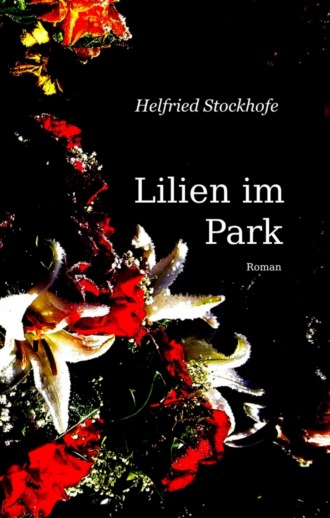 Helfried Stockhofe. Lilien im Park