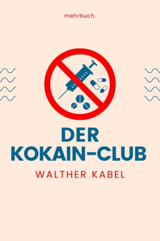 Walther Kabel. Der Kokain-Club