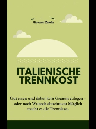 Giovanni Zarella. Italienische Trennkost