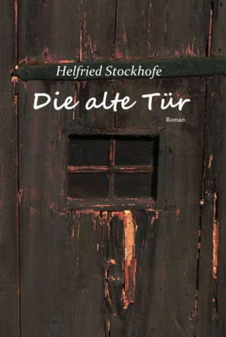 Helfried Stockhofe. Die alte T?r