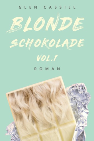 Glen Cassiel. Blonde Schokolade Vol.1