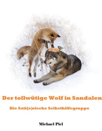 Michael Piel. Der tollw?tige Wolf in Sandalen