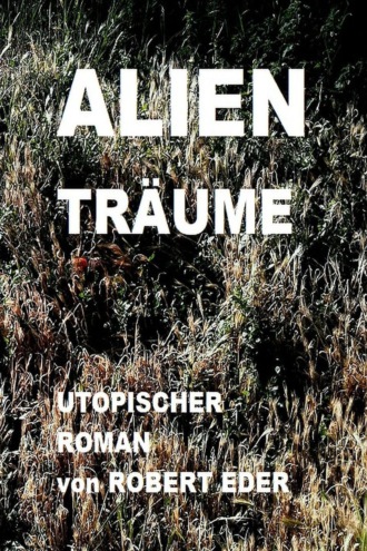 Robert Eder. ALIEN TR?UME