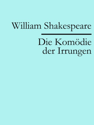 William Shakespeare. Die Kom?die der Irrungen