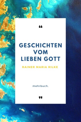 Rainer Maria Rilke. Geschichten vom lieben Gott