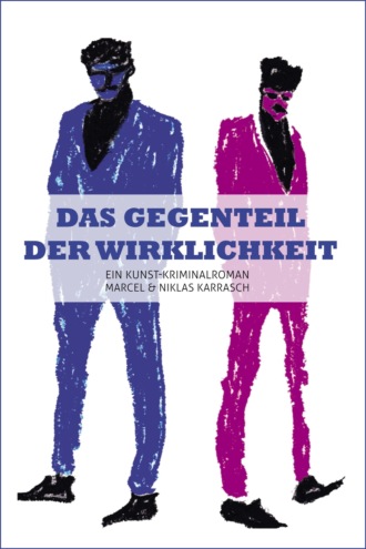 Marcel Karrasch. Das Gegenteil der Wirklichkeit