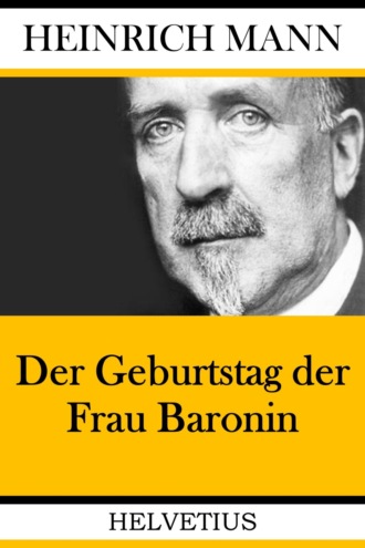 Heinrich Mann. Der Geburtstag der Frau Baronin