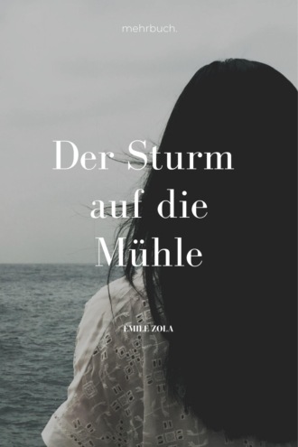 ?mile Zola. Der Sturm auf die M?hle