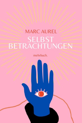 Marc Aurel. Selbstbetrachtungen