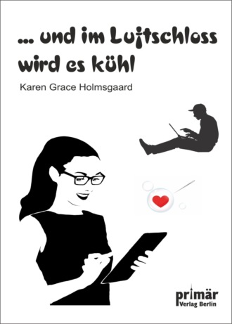 Karen Grace Holmsgaard. ...und im Luftschloss wird es k?hl