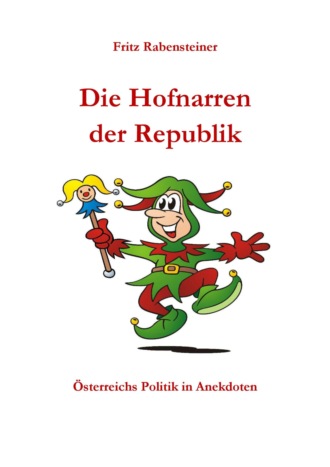 Fritz Rabensteiner. Die Hofnarren der Republik