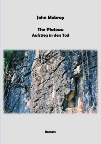 John Mobray. The Plateau - Aufstieg in den Tod