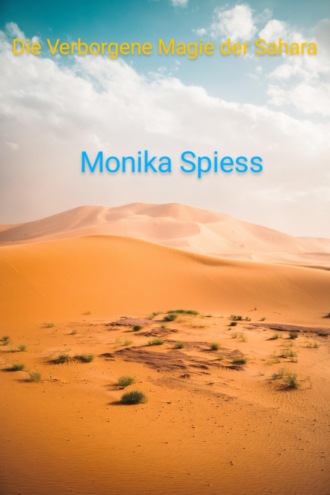 Monika Spiess. Die Verborgene Magie der Sahara