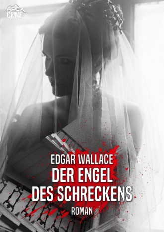 Edgar Wallace. DER ENGEL DES SCHRECKENS