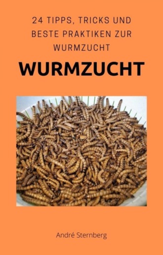 Andr? Sternberg. Wurmzucht