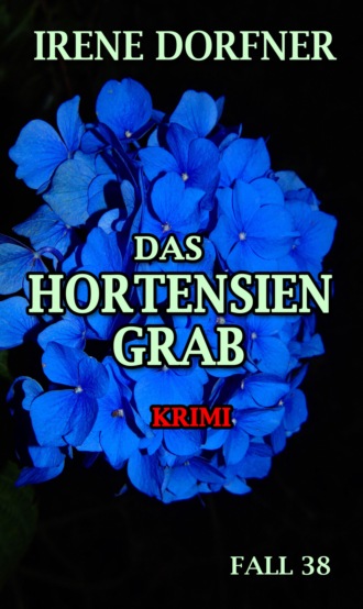 Irene Dorfner. Das Hortensien-Grab