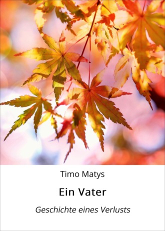 Timo Matys. Ein Vater