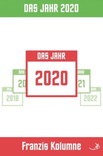 Andreas Dietrich. Franzis Kolumne: Das Jahr 2020