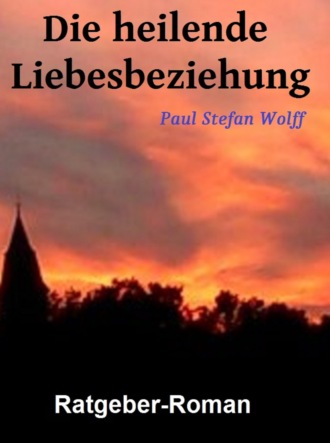 Paul Stefan Wolff. Die heilende Liebesbeziehung