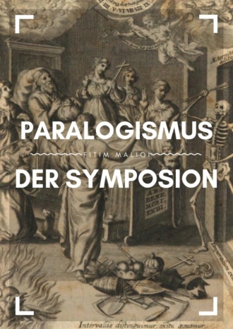 Fitim Maliqi. Paralogismus der Symposion