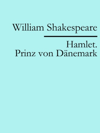 William Shakespeare. Hamlet. Prinz von D?nemark