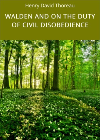 Henry David Thoreau. WALDEN AND ON THE DUTY OF CIVIL DISOBEDIENCE