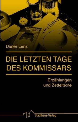 Dieter Lenz. Die letzten Tage des Kommissars