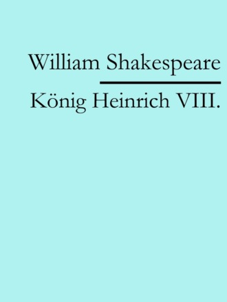 William Shakespeare. K?nig Heinrich VIII.