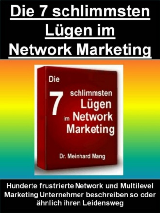 Dr. Meinhard Mang. Die 7 schlimmsten L?gen im Network Marketing