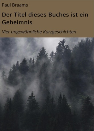 Paul Braams. Der Titel dieses Buches ist ein Geheimnis