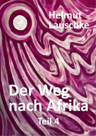 Helmut Lauschke. Der Weg nach Afrika - Teil4