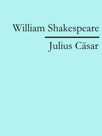 William Shakespeare. Julius C?sar