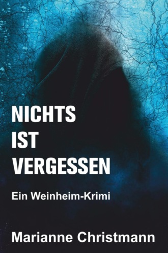 Marianne Christmann. Nichts ist vergessen